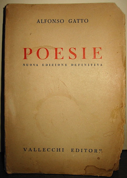 Gatto Alfonso Poesie. Seconda edizione definitiva con aggiunta di 'Arie e ricordi', di 'Tre arie per la sua voce' e di 'Ultimi versi' (1929-1941)  1941 Firenze